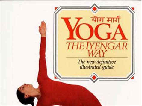  Yoga: The Iyengar Way -  A Journey Into Disciplined Self-Discovery Through Ancient Practices